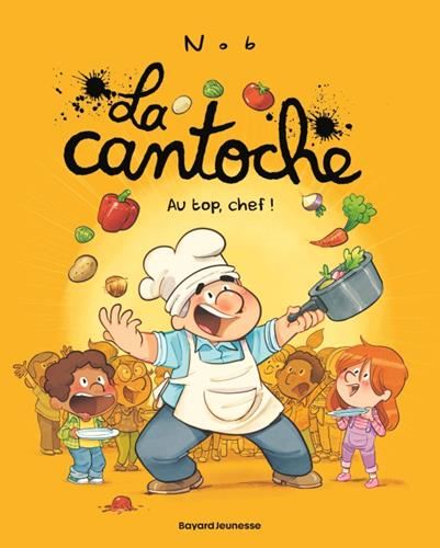 La Cantoche, t10 : Au top, chef !