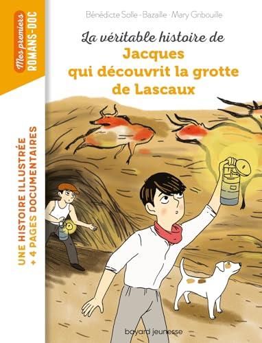 La Véritable histoire de jacques qui découvrit la grotte de lascaux