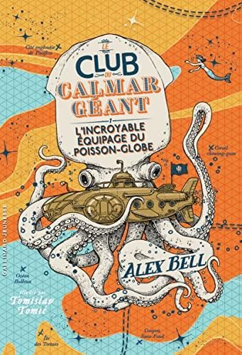 Le Club du calamar geant, t1 : l'incroyable équipage du poisson-globe (l')