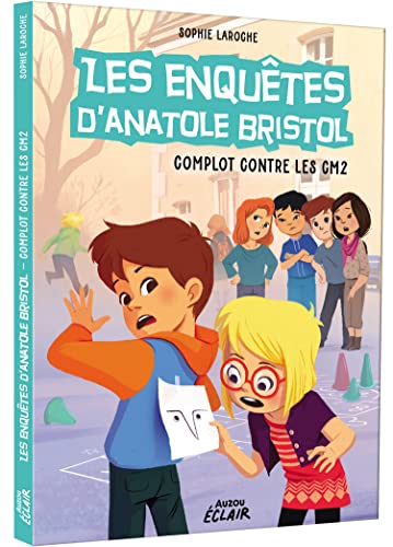 LES ENQUÊTES D'ANATOLE BRISTOL : COMPLOT CONTRE LES CM2